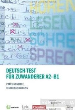 Deutsch-Test fur Zuwanderer A2-B1. Prufungsziele und Testbeschreibung