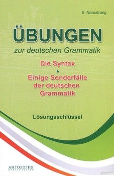 Ubungen zur deutschen Grammatik. T. II. Die Syntax. T. III. Einige Sonderfalle der deutschen Grammatik. Losungsschlussel