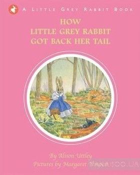 Little Grey Rabbit: How Little Grey Rabbit Got Back Her Tail