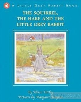 Little Grey Rabbit: The Hare and Little Grey Rabbit