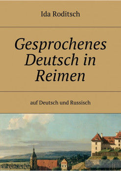 Gesprochenes Deutsch in Reimen. Auf Deutsch und Russisch