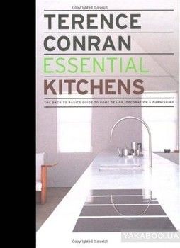 Essential Kitchens: The Back to Basics Guide to Home Design, Decoration &amp; Furnishing