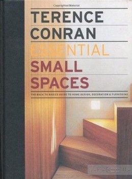 Essential Small Spaces: The Back to Basics Guide to Home Design, Decoration &amp; Furnishing