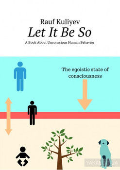 Let It Be So. A Book About Unconscious Human Behavior