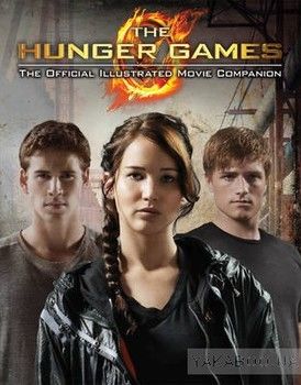 The Hunger Games: Official Illustrated Movie Companion