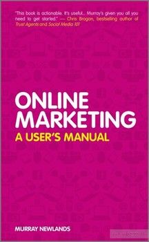 Online Marketing: A User&#039;s Manual
