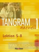 Tangram aktuell 1. Lektion 5-8. Lehrerhandbuch