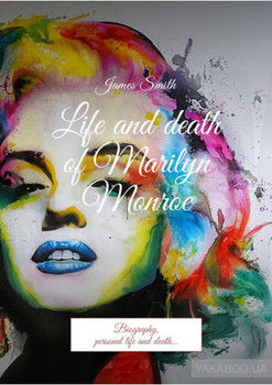 Life and death of Marilyn Monroe. Biography, personal life and death…