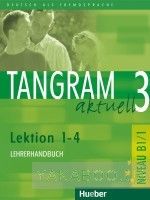 Tangram aktuell 3. Lektion 1-4. Lehrerhandbuch