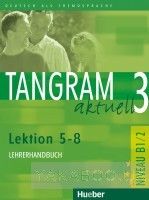 Tangram aktuell 3. Lektion 5-8. Lehrerhandbuch