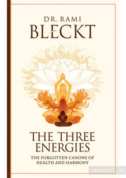 The Three Energies. The Forgotten Canons of Health and Harmony