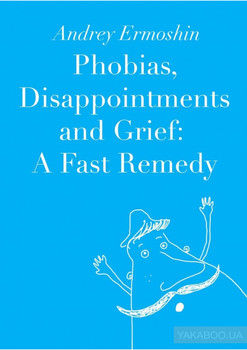 Phobias, Disappointments and Grief: A Fast Remedy