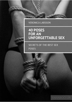 40 poses for an unforgettable sex. Secrets of the best sex poses
