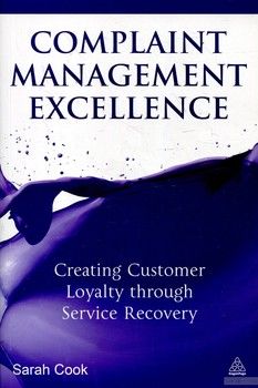 Complaint Management Excellence: Creating Customer Loyalty through Service Recovery
