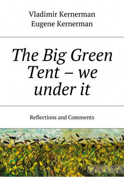 The Big Green Tent – we under it. Reflections and Comments