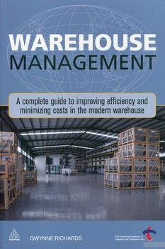 Warehouse Management: A Complete Guide to Improving Efficiency and Minimizing Costs in the Modern Warehouse