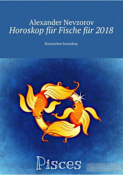 Horoskop für Fische für 2018. Russisches horoskop