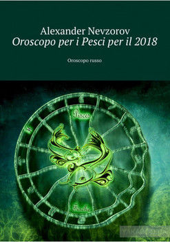 Oroscopo per i Pesci per il 2018. Oroscopo russo