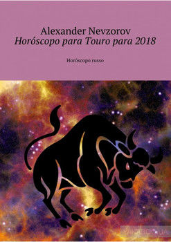 Horóscopo para Touro para 2018. Horóscopo russo