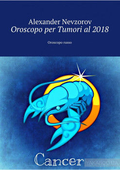 Oroscopo per Tumori al 2018. Oroscopo russo