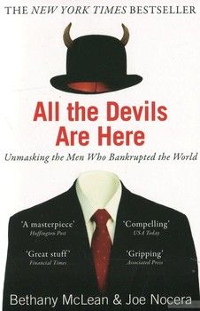 All The Devils Are Here. Unmasking the Men Who Bankrupted the World