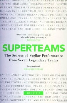 Superteams. The Secrets of Stellar Performance From Seven Legendary Teams