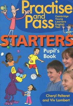 Practise and Pass Starters. Pupil's Book