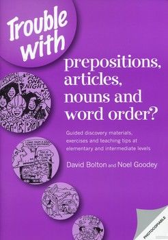 Trouble with Prepositions: Guided Discovery Materials, Exercises and Teaching Tips at Elementary and Intermediate Levels