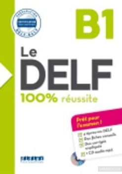 Le Delf 100% Reussite. Livre B1 & CD MP3