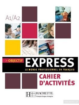 Objectif Express: Niveau 1: Cahier d'activites