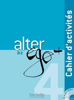 Alter Ego +: Niveau 4: Cahier d'activites (+ CD audio)