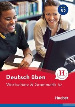 deutsch uben, Wortschatz & Grammatik B2
