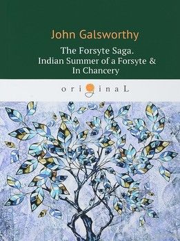 The Forsyte Saga. Indian Summer of a Forsyte & In Сhancer