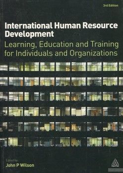 International Human Resource Development: Learning, Education and Training for Individuals and Organizations