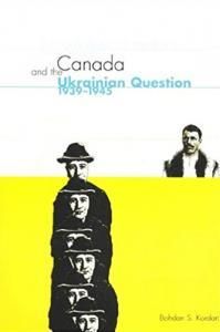 Canada and the Ukrainian Question, 1939–1945: A Study in Statecraft (англ.)