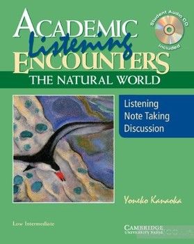 Academic Listening Encounters: The Natural World, Low Intermediate Student&#039;s Book with Audio CD: Listening, Note Taking, and Discussion