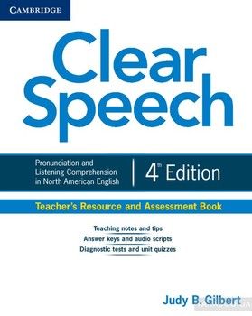 Clear Speech Teacher&#039;s Resource and Assessment Book: Pronunciation and Listening Comprehension in North American English