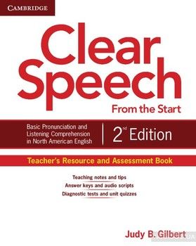Clear Speech from the Start Teacher&#039;s Resource and Assessment Book: Basic Pronunciation and Listening Comprehension in North American English