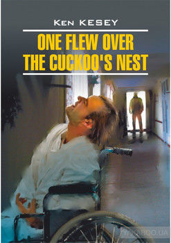 One Flew over the Cuckoo's Nest / Пролетая над гнездом кукушки. Книга для чтения на английском языке
