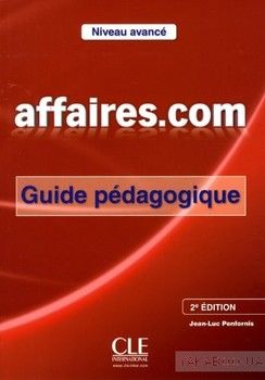 Affaires.com Niveau avance. Guide pedagogique