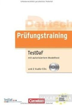 Prufungstraining DaF. B2-C1. TestDaF. Ubungsbuch mit autorisiertem Modelltest und CDs