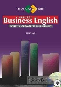 Natural Business English. Authentic Language for Business Today (+CD)