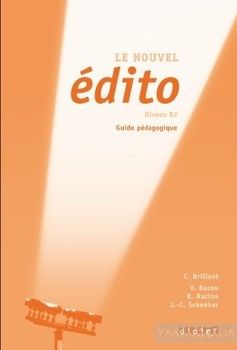Le nouvel Edito B2. Guide pedagogique