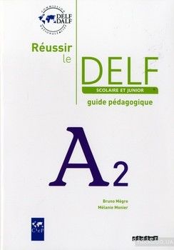 Reussir Le DELF. Junior et Scolaire. A2. Guide pedagogique