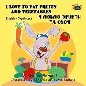I Love to Eat Fruits and Vegetables / Я люблю фрукти та овочі (англ./укр.)