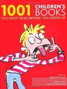 1001 Children&#039;s Books You Must Read Before You Gro