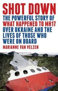 Shot Down: The powerful story of what happened to MH17 over Ukraine and the lives of those who were on board (англ.)