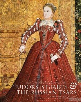 Treasures of the Royal Courts: Tudors, Stuarts and the Russian Tsars