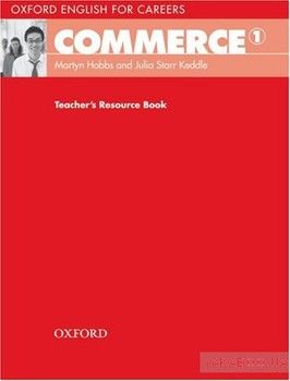 Oxford English for Careers: Commerce 1 Teacher&#039;s Resource Book