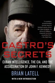 Castro&#039;s Secrets: The CIA and Cuba&#039;s Intelligence Machine